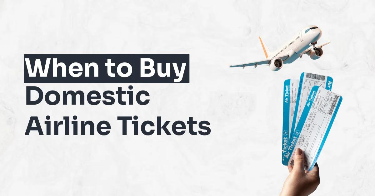 When to Buy Domestic Airline Tickets When to Buy Domestic Airline Tickets