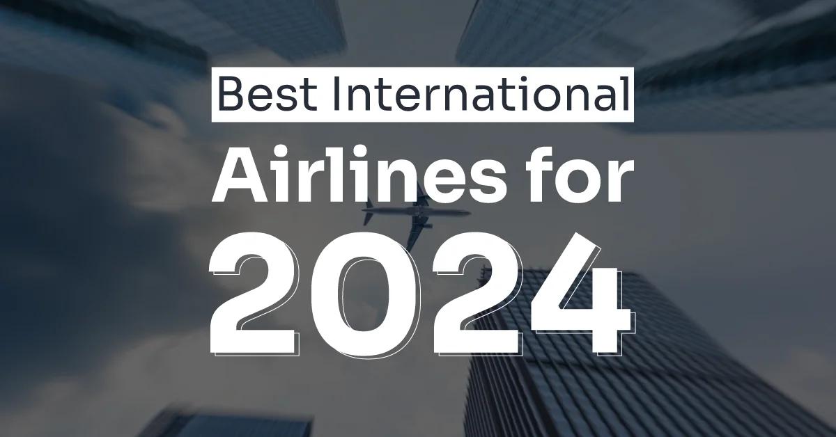Best International Airlines for 2024 Best International Airlines for 2024
